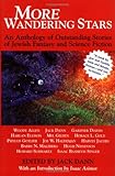 More Wandering Stars: An Anthology of Outstanding Stories of Jewish Fantasy and Science Fiction