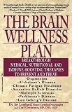 The Brain Wellness Plan: Breakthrough Medical, Nutritional, and Immune-Boosting Therapies