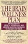 The Brain Wellness Plan: Breakthrough Medical, Nutritional, and Immune-Boosting Therapies