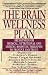 The Brain Wellness Plan: Breakthrough Medical, Nutritional, and Immune-Boosting Therapies