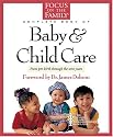The Focus on the Family Complete Book of Baby and Child Care