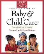 The Focus on the Family Complete Book of Baby and Child Care