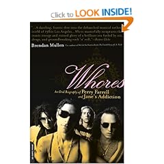Whores: An Oral Biography of Perry Farrell and "Jane's Addiction"