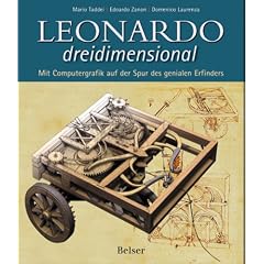 Leonardo dreidimensional. Mit Computergrafik auf der Spur des genialen Erfinders (Gebundene Ausgabe)