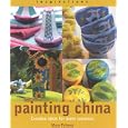 Painting China: Creative Ideas for Home Ceramics (Inspirations (Paperback Southwater))