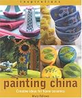 Painting China: Creative Ideas for Home Ceramics (Inspirations (Paperback Southwater))