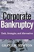 Corporate Bankruptcy: Tools, Strategies, and Alternatives