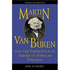 Martin Van Buren and the Emergence of American Popular Politics