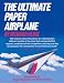 The Ultimate Paper Airplane: With Step-by Step Instructions by Richard Kline