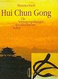 Hui Chun Gong - Die Verj&uuml;ngungs&uuml;bungen der chinesischen Kaiser - Monnica Hackl