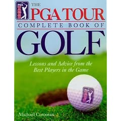 The PGA Tour Complete Book of Golf: Lessons and Advice from the Best Players of the Game