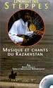 Le Chant des Steppes : Musique et chants du Kazakhstan (1 livre + 1 CD audio)