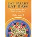 Eat Smart Eat Raw: Detox Recipes for a High-Energy Diet