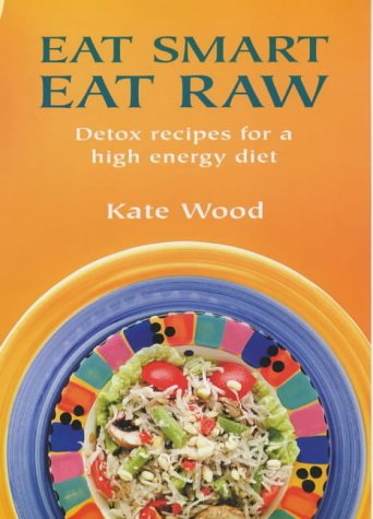 Buy Eat Smart Eat Raw: Detox Recipes for a High-Energy Diet online at Discounted New and Used prices. Delivered to your door with Off-The-Bookshelf.