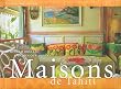 Maisons de Tahiti : Edition trilingue Fran�ais, Anglais, Tahitien