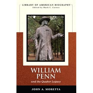 William Penn and the Quaker Legacy (Library of American Biography Series)