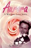Aurora : a Wartime Love Story