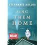 Sing Them Home: A Novel by Stephanie Kallos