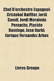 Chef DOrchestre Espagnol: Cristbal Halffter, Jordi Savall, Jordi Moraleda Perxachs, Plcido Domingo, Jos Iturbi, Enrique Fernndez Arbs