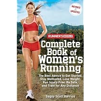 Runner's World Complete Book of Women's Running: The Best Advice to Get Started, Stay Motivated, Lose Weight, Run Injury-Free, Be Safe, and Train for Any Distance (Runner's World Complete Books)
