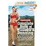 Runner's World Complete Book of Women's Running: The Best Advice to Get Started, Stay Motivated, Lose Weight, Run Injury-Free, Be Safe, and Train for Any Distance (Runner's World Complete Books)