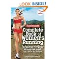 Runner's World Complete Book of Women's Running: The Best Advice to Get Started, Stay Motivated, Lose Weight, Run Injury-Free, Be Safe, and Train for Any Distance