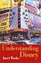 Understanding Disney: The Manufacture of Fantasy Understanding Disney: The Manufacture of Fantasy