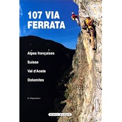 107 via ferrata : Alpes fran�aises, Suisse, Val d'Aoste, Dolomites