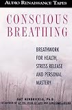 Conscious Breathing: Breathwork for Health, Stress Release and Personal Mastery