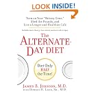 Click here to buy The Alternate-Day Diet by  M.D., James B. Johnson.