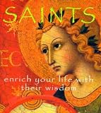 Saints: Enrich Your Life with Their Wisdom