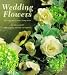 Book Wedding Flowers: More Than Sixty Beautiful Arrangements