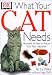 What Your Cat Needs (What Your Pet Needs)