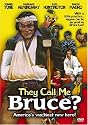They Call Me Bruce?