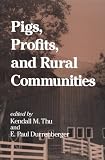 Pigs, Profits, and Rural Communities (Suny Series in Anthropological Studies of Contemporary Issues)