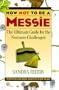 How Not to Be a Messie: The Ultimate Guide for the Neatness-Challenged