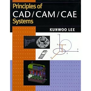Principles of CAD CAM CAE by Kunwoo Lee