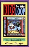 Kids in the Loop: Chicago Adventures for Kids and Their Grown-Ups