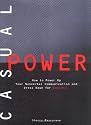 Casual Power:: How to Power Up Your Nonverbal Communication & Dress Down for Success