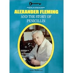 Alexander Fleming and the Story of Penicillin (Unlocking the Secrets of Science)