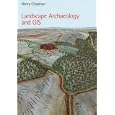 Landscape Archaeology and GIS by Henry Chapman