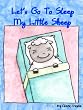 Let's Go To Sleep My Little Sheep