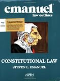 Emanuel Law Outlines: Constitutional Law (AspenLaw Studydesk Edition) (Emanuel Law Outlines)