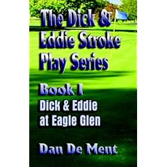 Dick And Eddie At Eagle Glen: Book One (The Dick and Eddie Stroke Play)