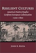 Resilient Cultures: America's Native Peoples Confront European Colonization, 1500-1800