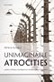 Unimaginable Atrocities: Justice, Politics, and Rights at the War Crimes Tribunals
