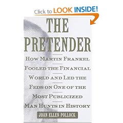 The Pretender: Martin Frankel and the Lost Millions (A Wall Street journal book)
