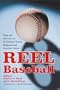 Reel Baseball: Essays and Interviews on the National Pastime, Hollywood and American Culture