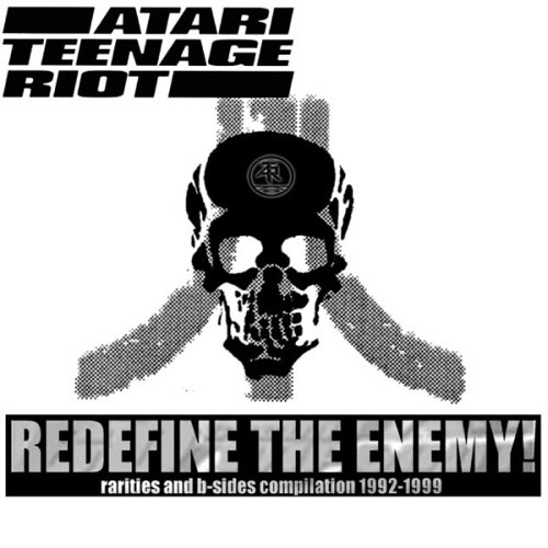 Atari Teenage Riot - Redefine The Enemy - Zortam Music