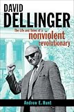 David Dellinger: The Life and Times of a Nonviolent Revolutionary